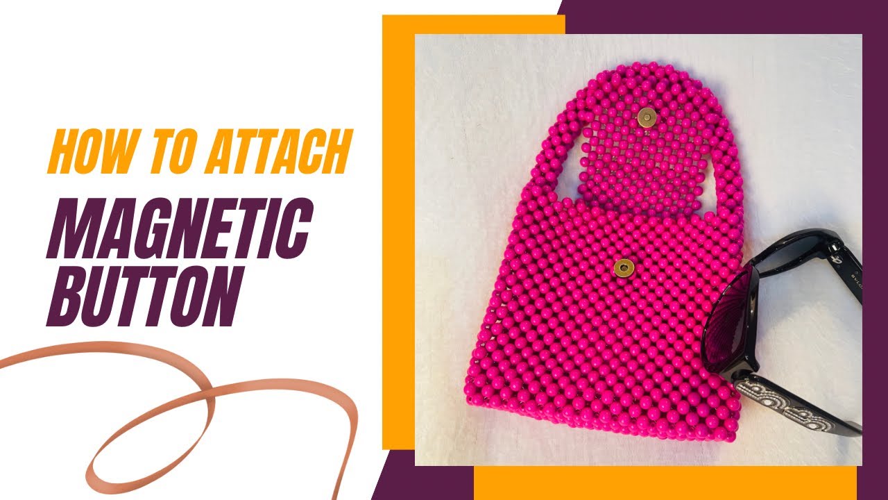 How to attach magnetic button to your handmade beaded bag