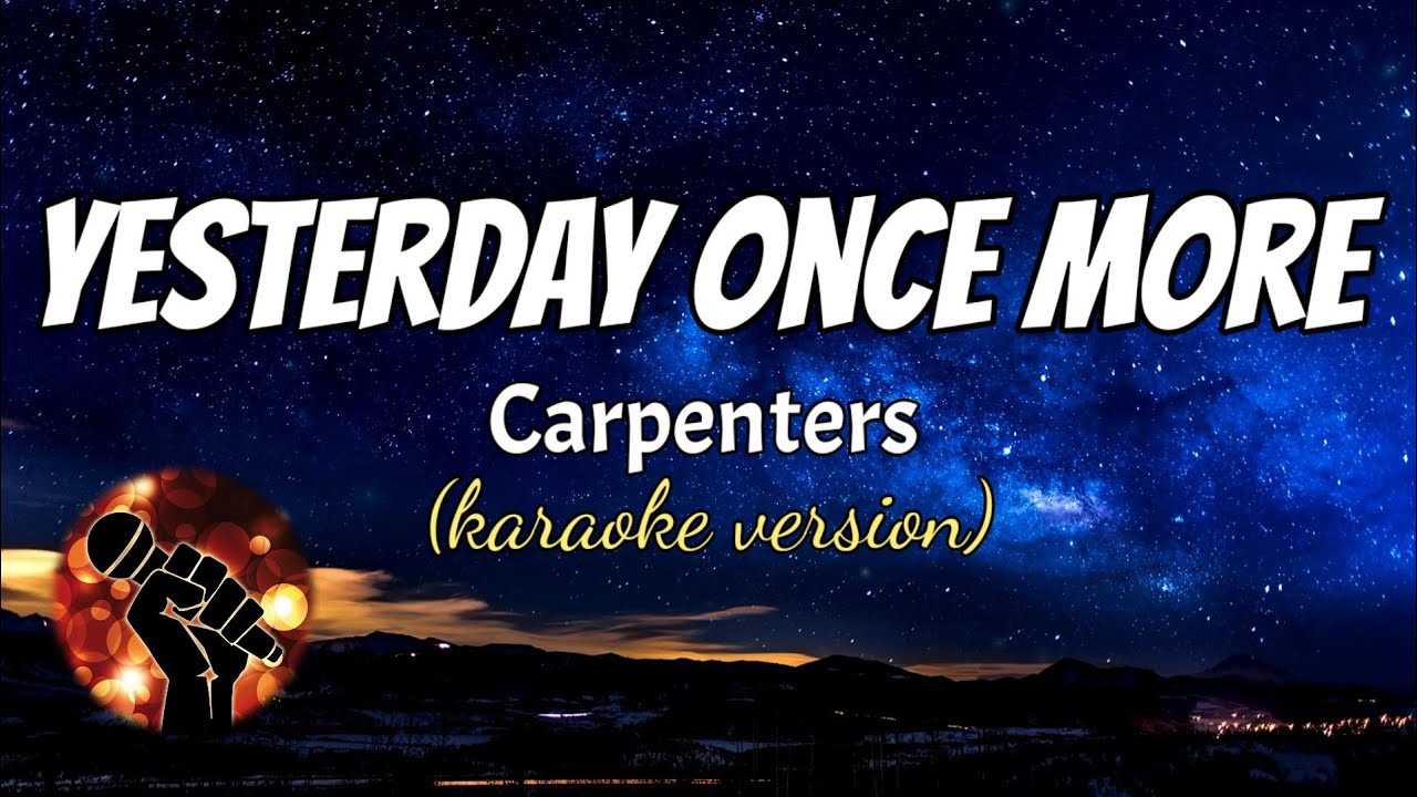 YESTERDAY ONCE MORE - CARPENTERS (karaoke version)