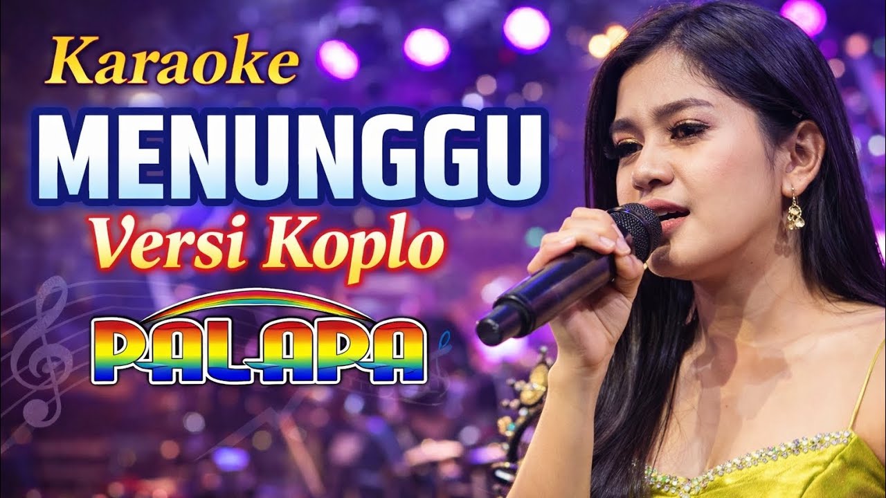 🎶 Karaoke MENUNGGU Versi Koplo Palapa – Full Lirik Tanpa Vokal