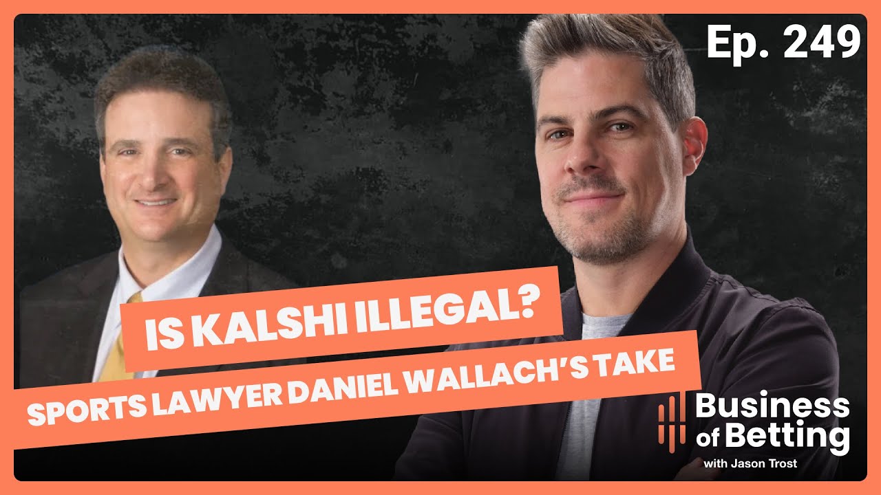 E249 - Is Kalshi Illegal? Sports Lawyer Daniel Wallach's Take