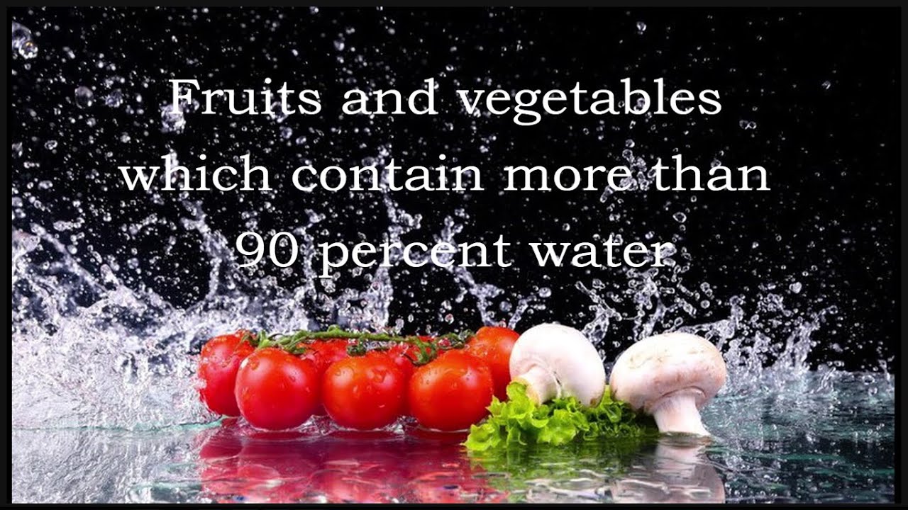 Water content in fruits and vegetables | Fruits and vegetables  which water contain more than 90%