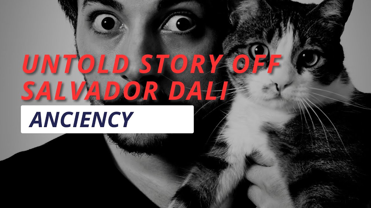 The untold story of Salvador Dali | Anciency