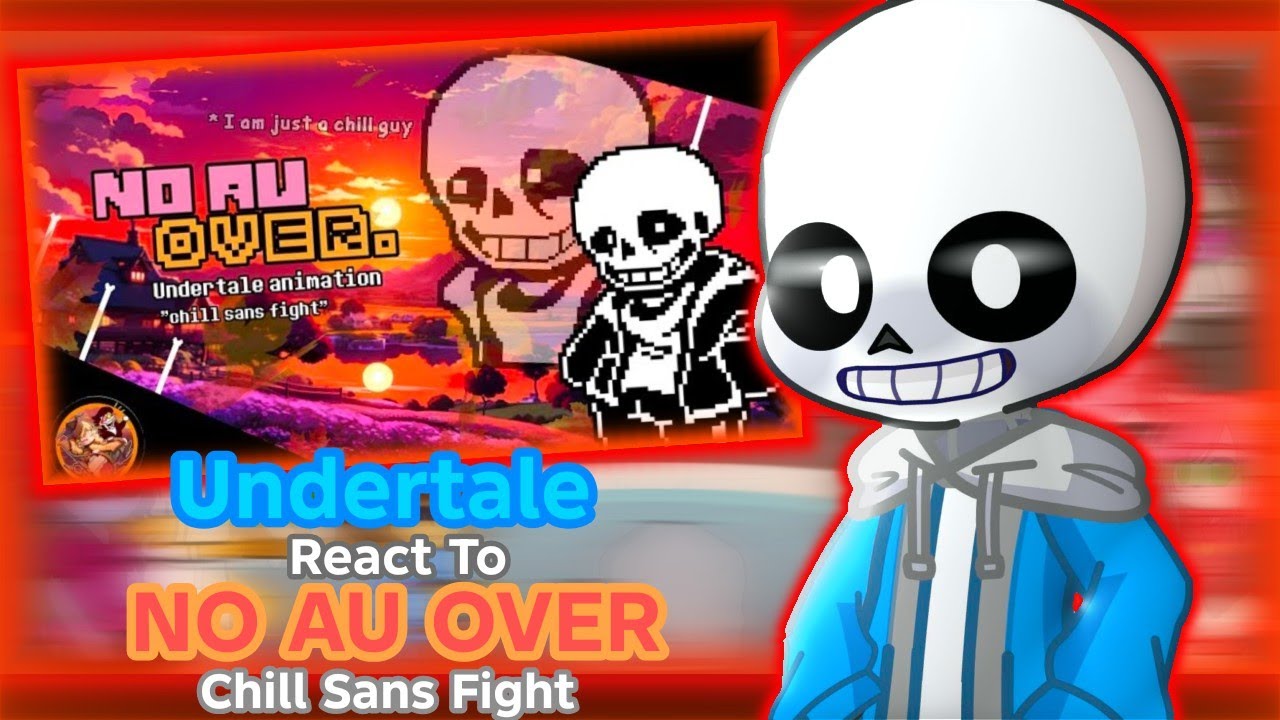 Undertale React To NO AU OVER Chill Sans Fight