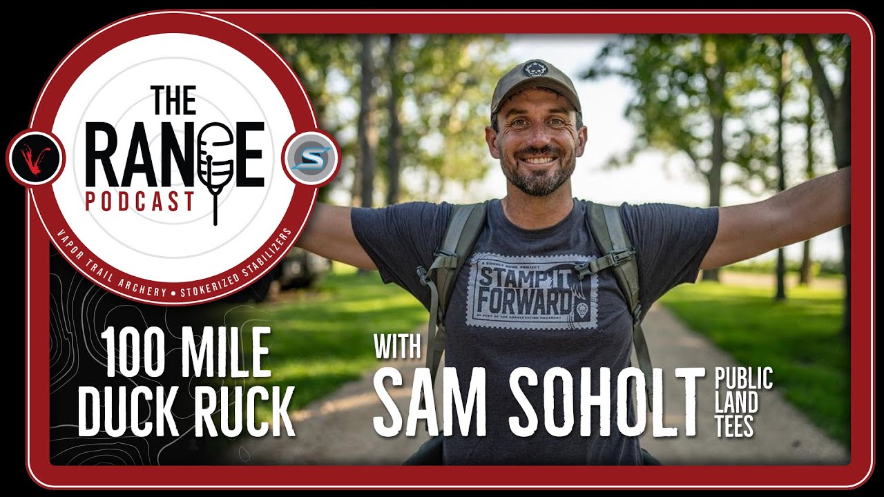The Range Podcast: The 100 Mile Duck Ruck with Sam Soholt