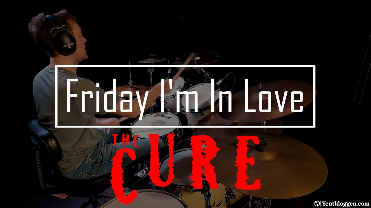 Friday I'm in Love - The Cure | Drum Cover by Yentl Doggen