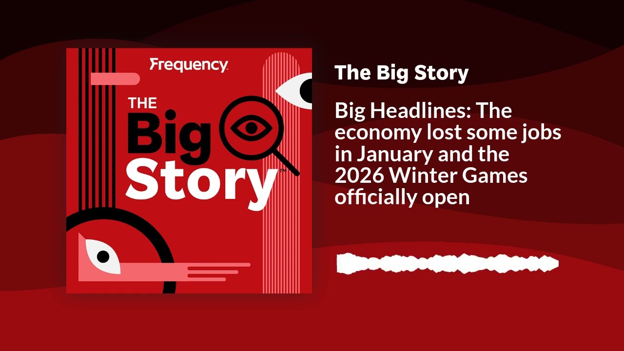 Big Headlines: The economy lost some jobs in January and the 2026 Winter Games officially open |...