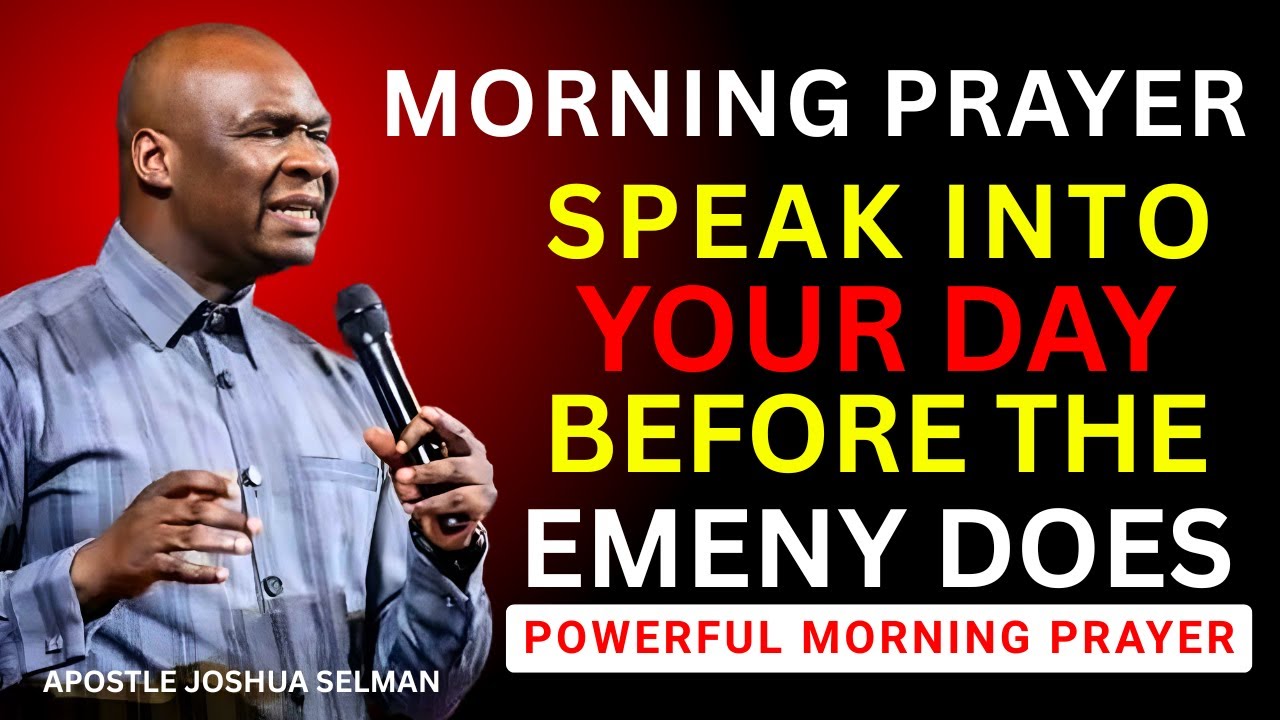 [MORNING PRAYER] SPEAK INTO YOUR DAY BEFORE THE ENEMY DOES - JOSHUA SELMAN MOTIVATION SPEECH