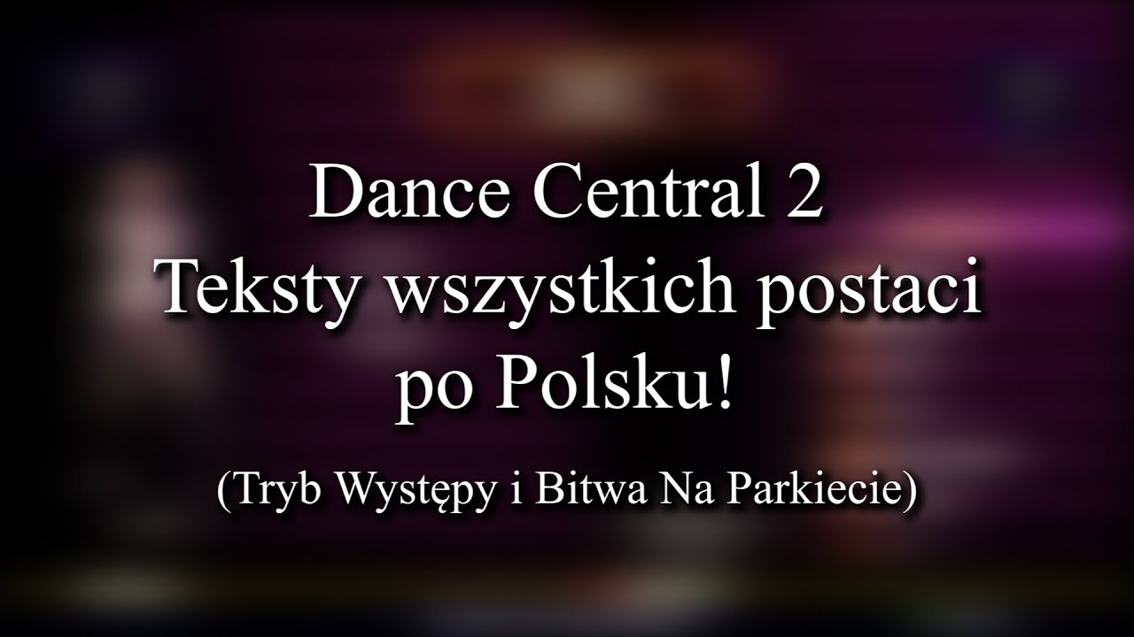 Dance Central 2 | Teksty wszystkich postaci po Polsku