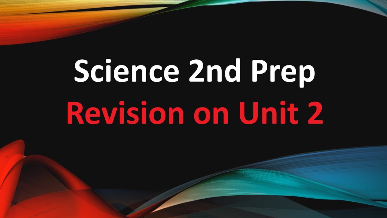 Science 2nd prep Revision on unit 2