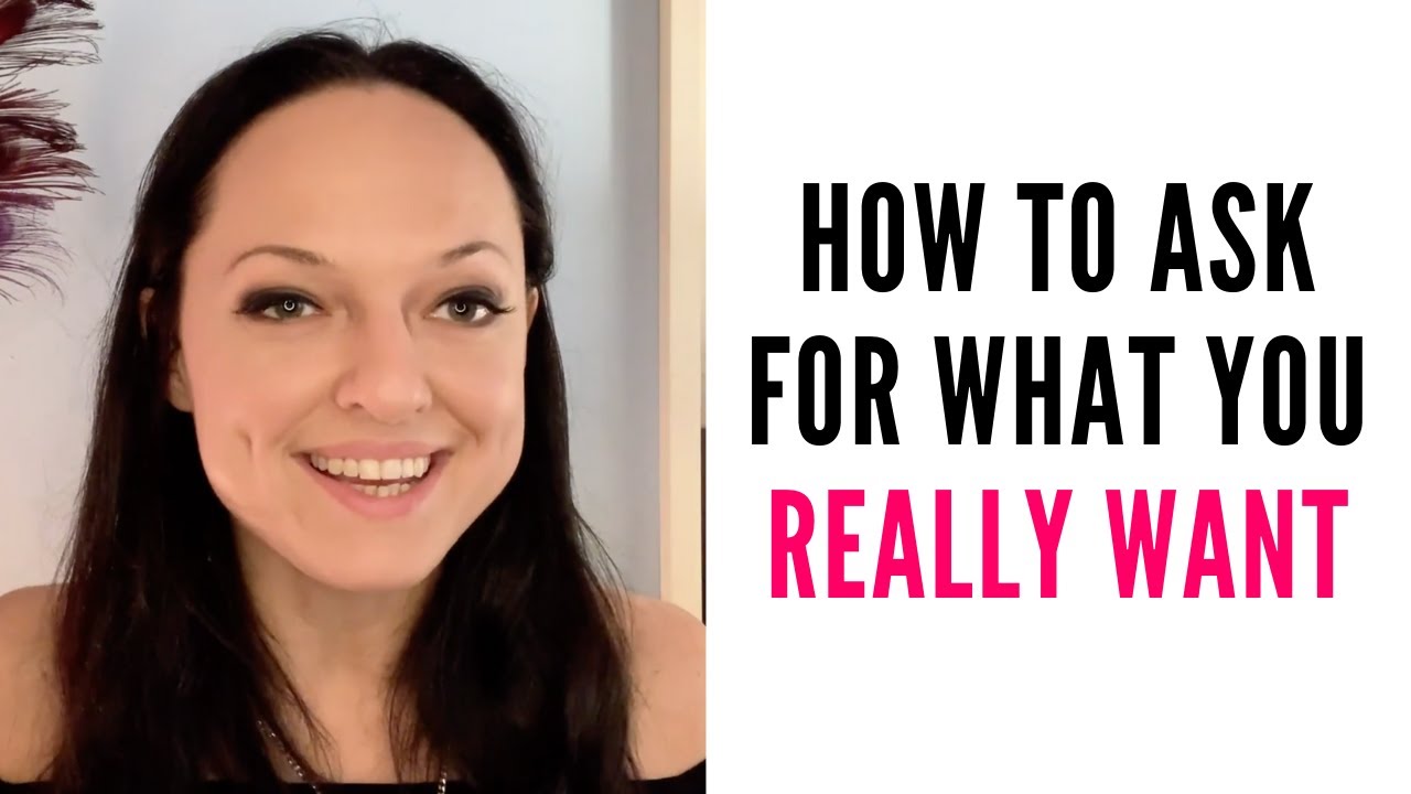 How to Ask For What You Really Want