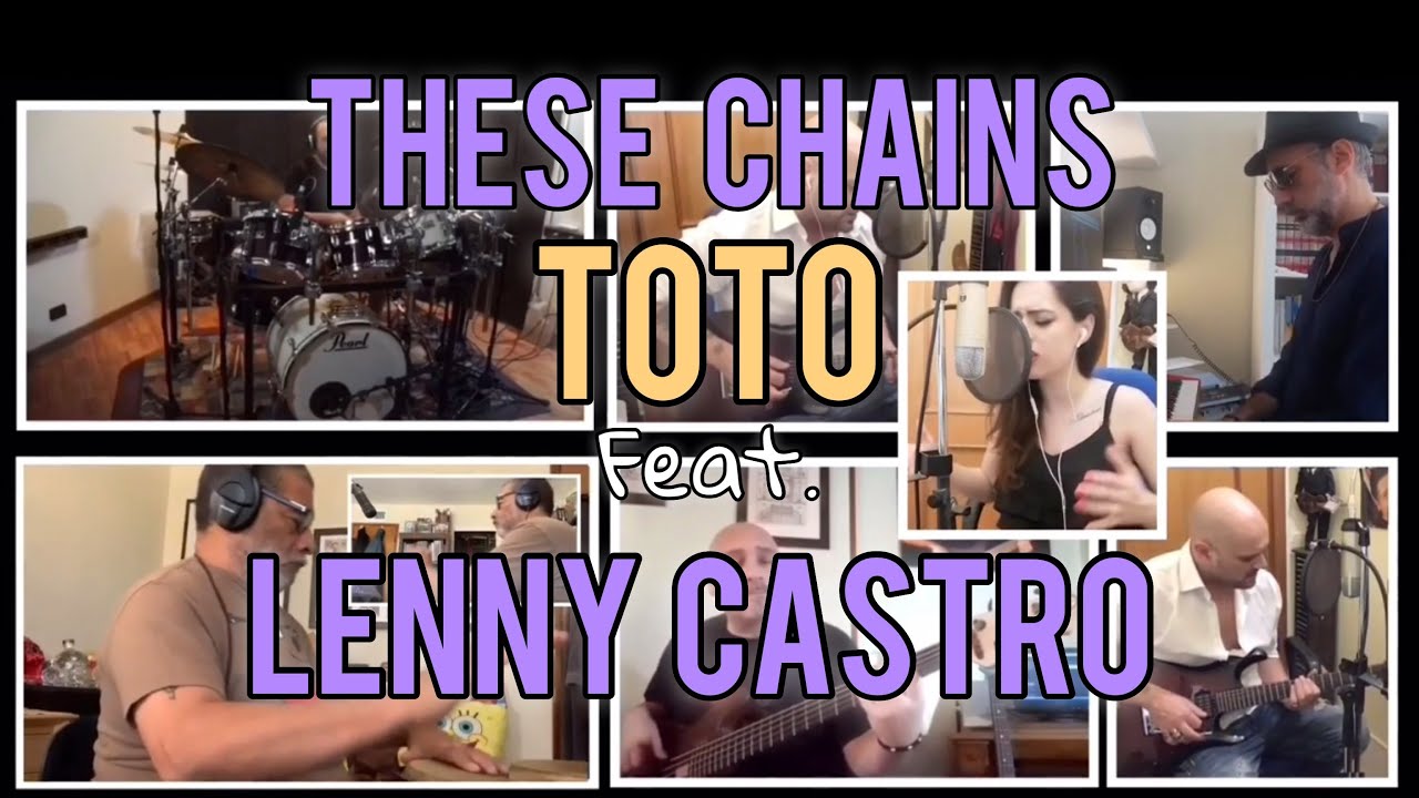 Toto cover  “these chains” (toto99 social tribute project) feat. mr Lenny Castro