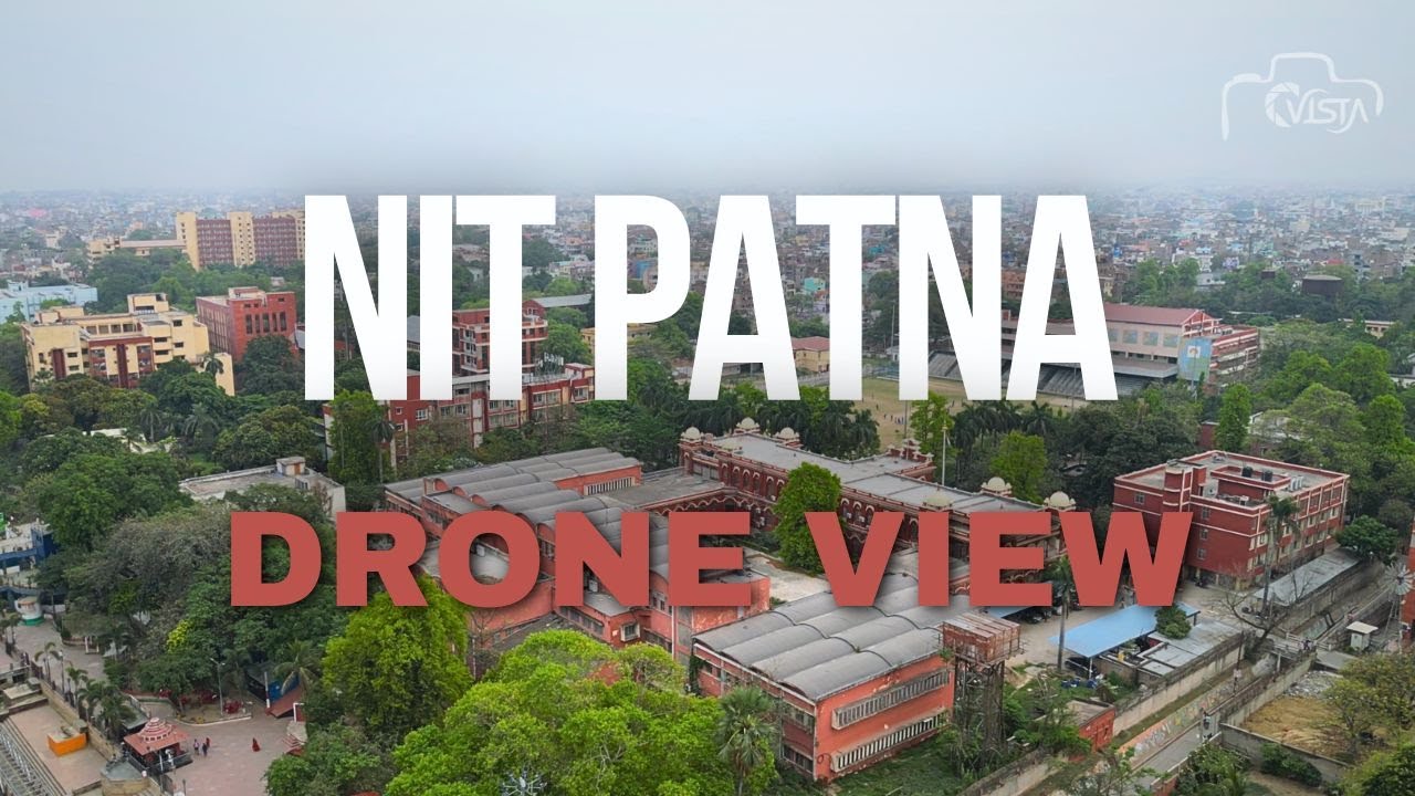 Stunning Drone View of NIT Patna | Campus Tour 2024 | Vista Production