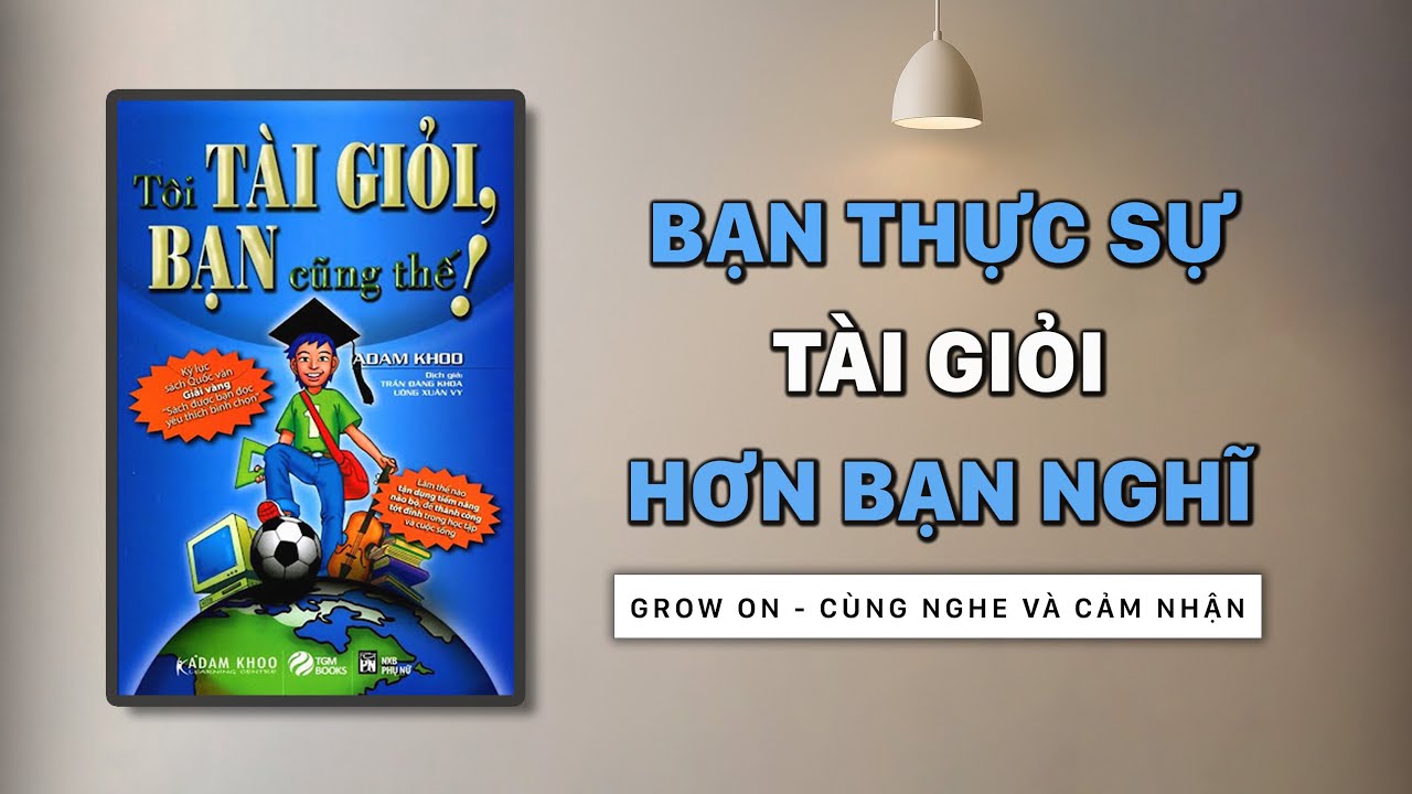 Full - Sách nói 'Tôi Tài Giỏi, Bạn Cũng Thế! ' - Tận Dụng Tiềm Năng Bộ Não | Đánh giá & Tóm tắt