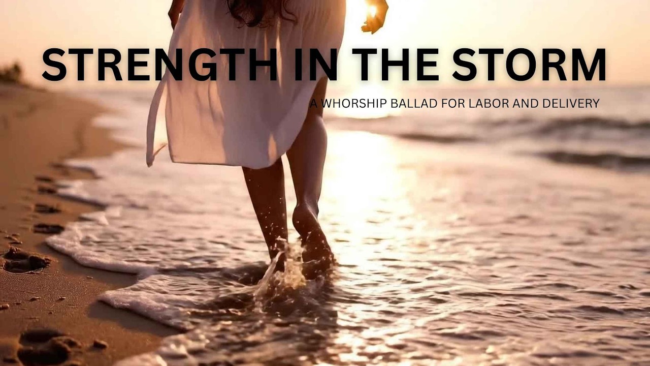 Strength in the Storm | Christian Worship Song for Labor & Delivery