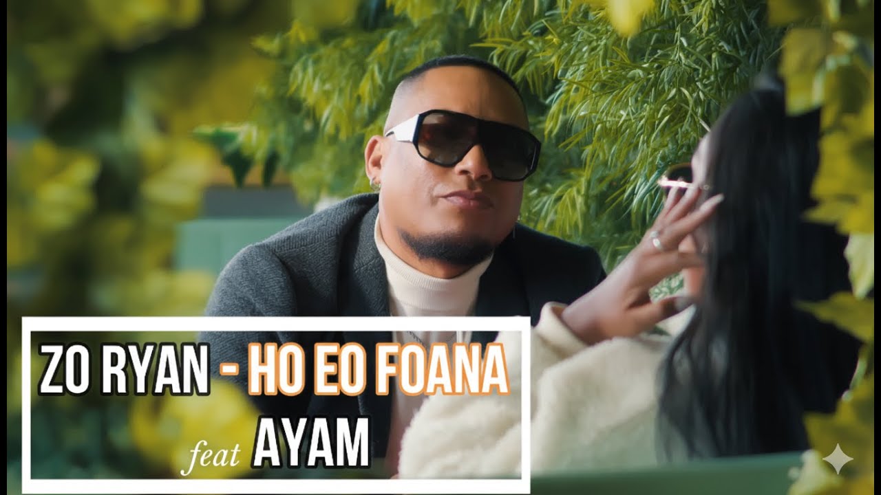 ZO RYAN - HO EO FOANA feat AYAM (Clip Officiel)