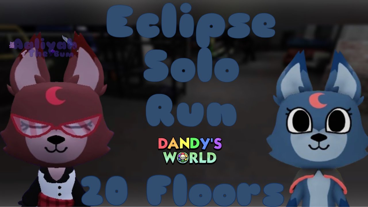 Eclipse Solo Run(20 Floors)•Dandy's World•|Aaliyahthebum|