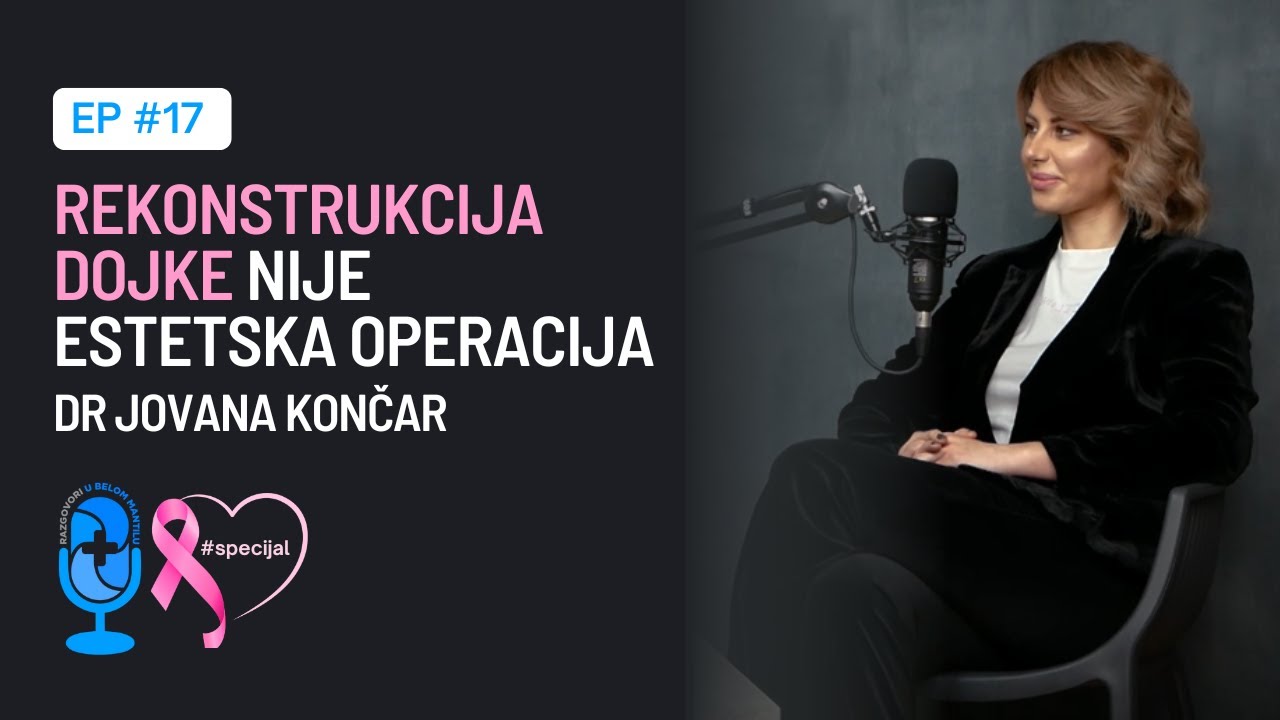 Dr Jovana Končar, „Rekonstrukcija dojke nije estetska operacija“ | Razgovor u belom mantilu#rakdojke