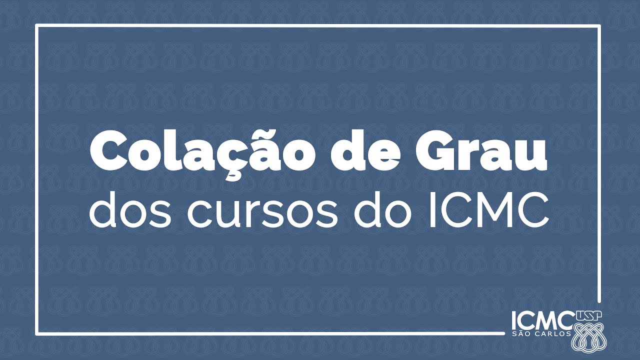 Colação de Grau dos cursos do ICMC