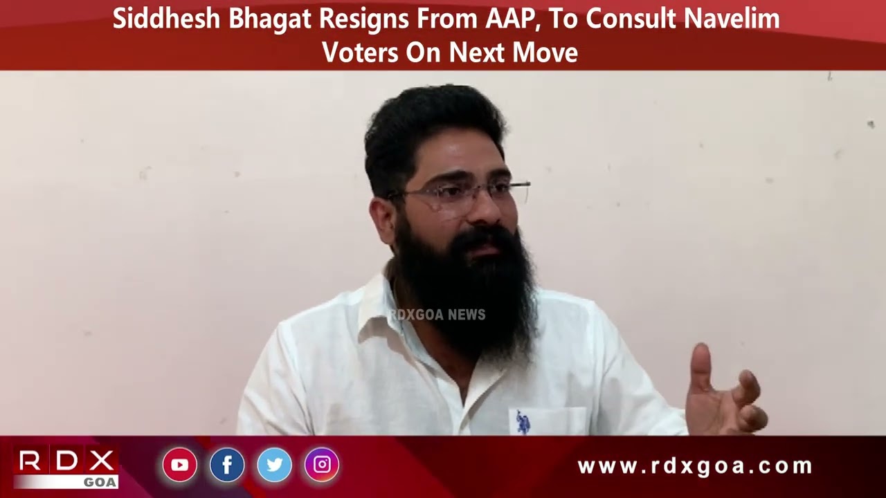 Siddhesh Bhagat Resigns From AAP, To Consult Navelim Voters On Next Move