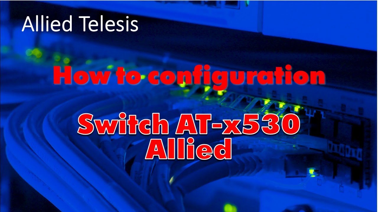 How to configure ATI Switch AT-x530 Allied