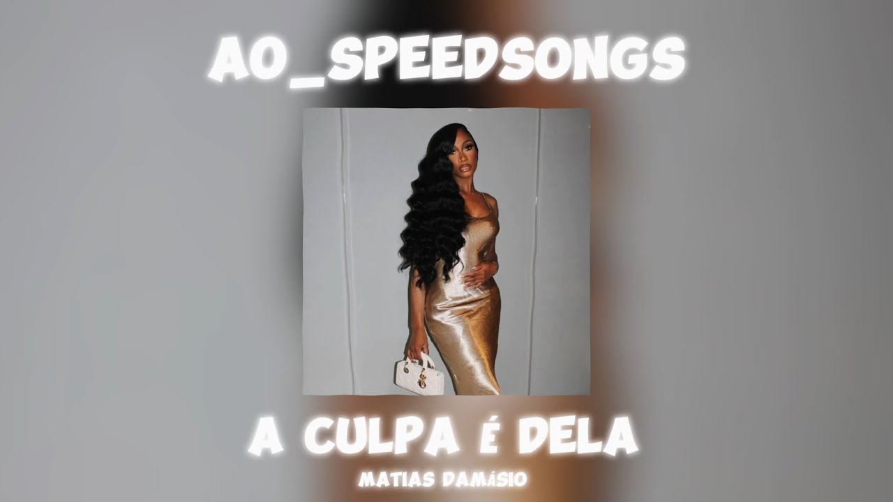Matias Damásio- A Culpa é Dela ✨SPEED UP✨