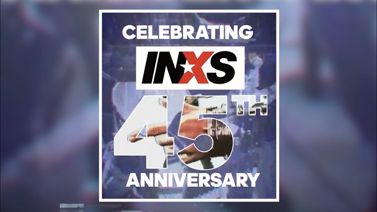 INXS – Celebrating 45 years!