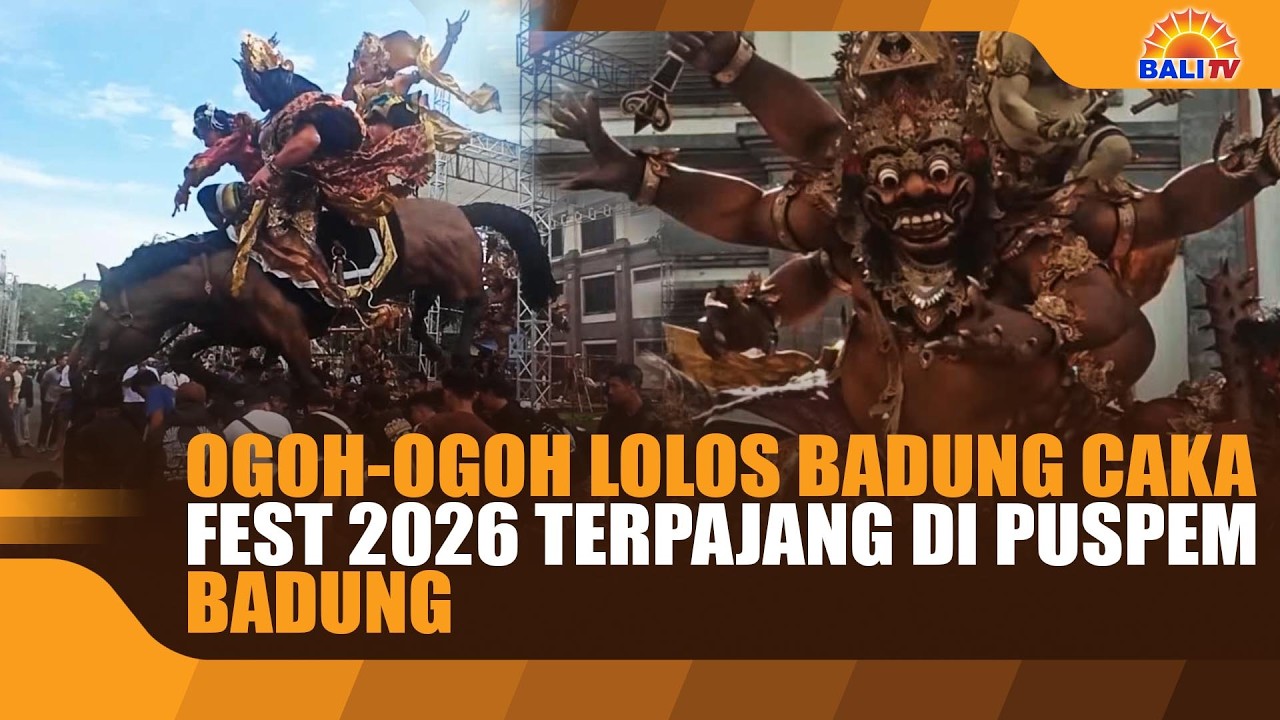OGOH-OGOH LOLOS BADUNG CAKA FEST 2026 TERPAJANG DI PUSPEM BADUNG
