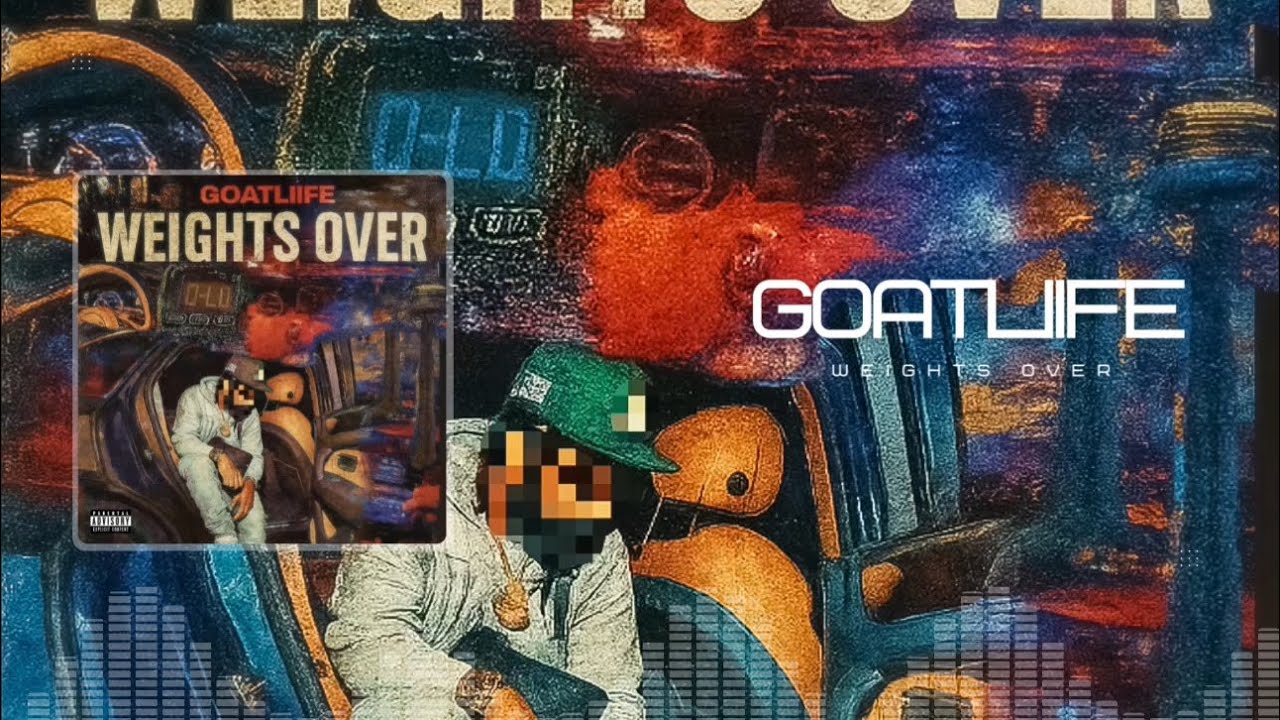 Goatliife - 5. LIVE BEFORE I DIE (Weights Over)