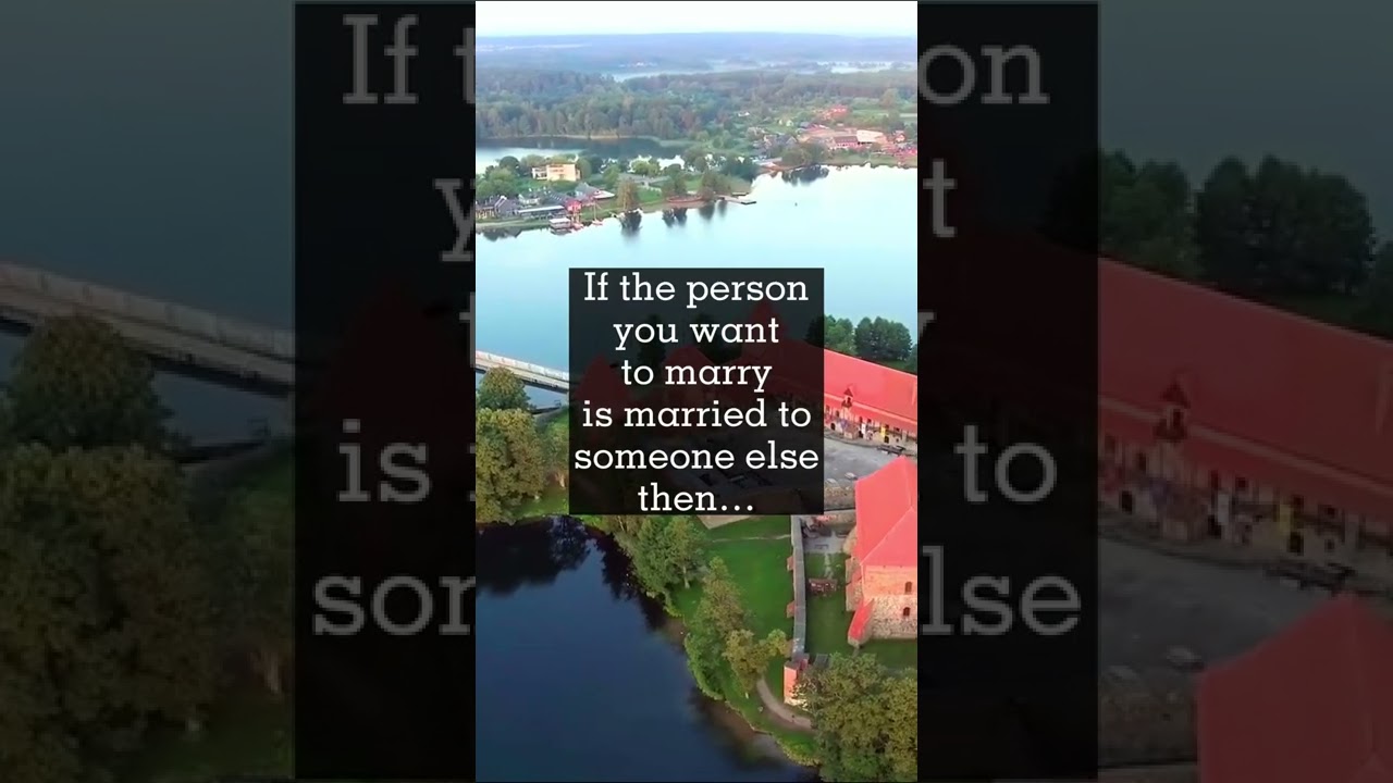 If the person you want to marry is married to someone else then&hellip;