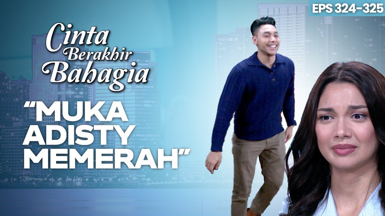 Adisty Malu! Pasha Umumkan Dirinya Akan Menikah | CINTA BERAKHIR BAHAGIA | Eps.324-325 (1/3)