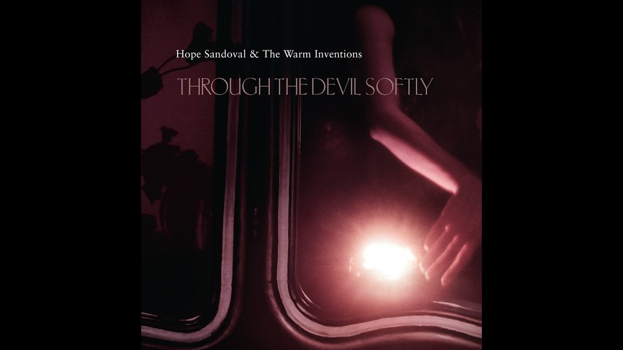 Hope Sandoval - Through the Devil Softly (Full Album)