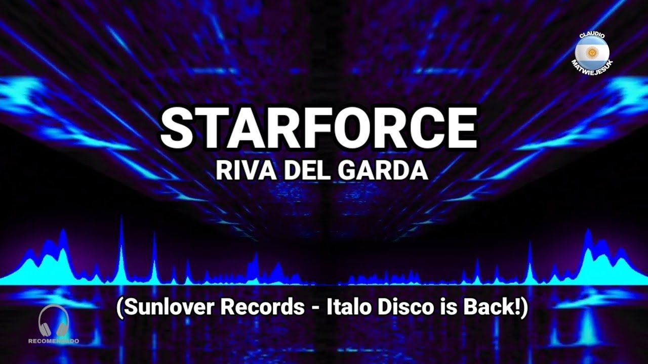 Retro Remix - Starforce - Riva del Garda (Sunlover Records - Italo Disco is Back!)