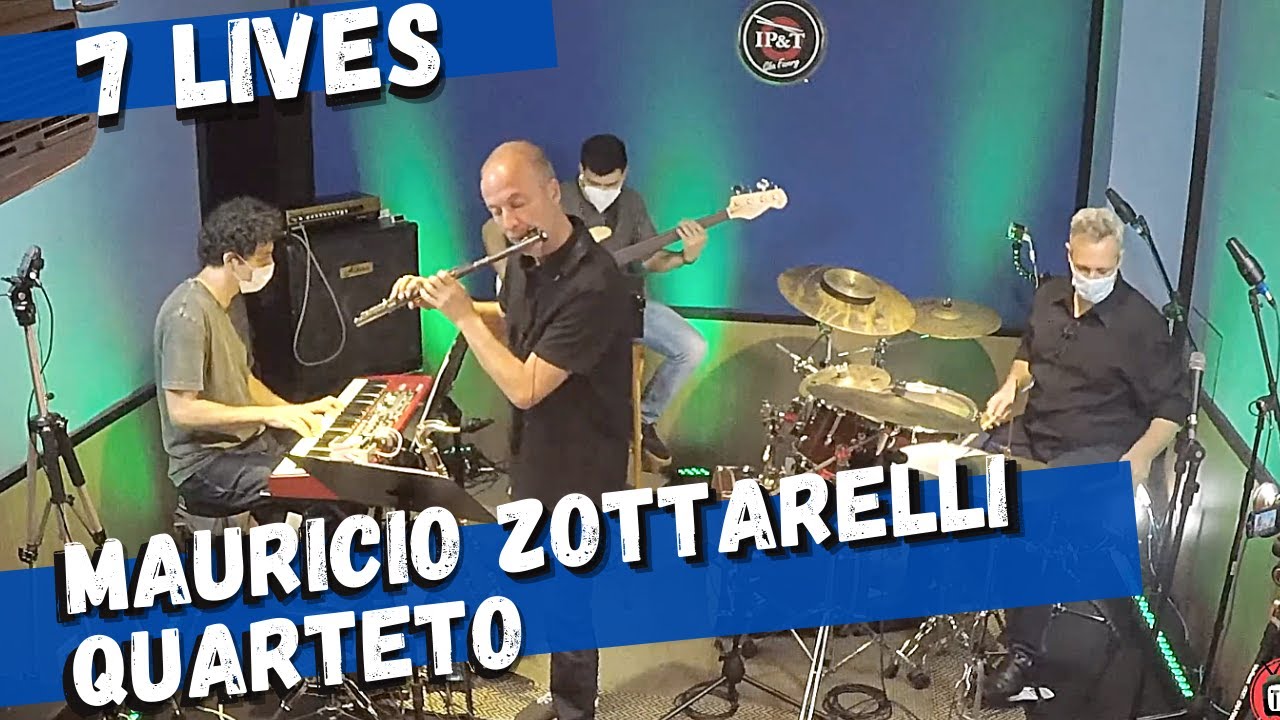 7 LIVES - MAURICIO ZOTTARELLI QUARTETO - QUARTAS MUSICAIS IP&T