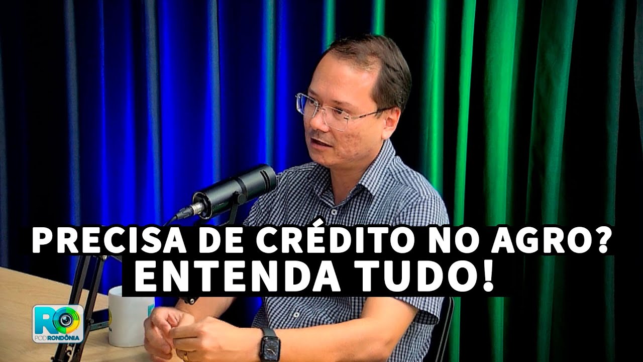 Financiamento Rural: Tudo sobre plano safra, Pronaf e Crédito para o Agro | PODRONDONIA