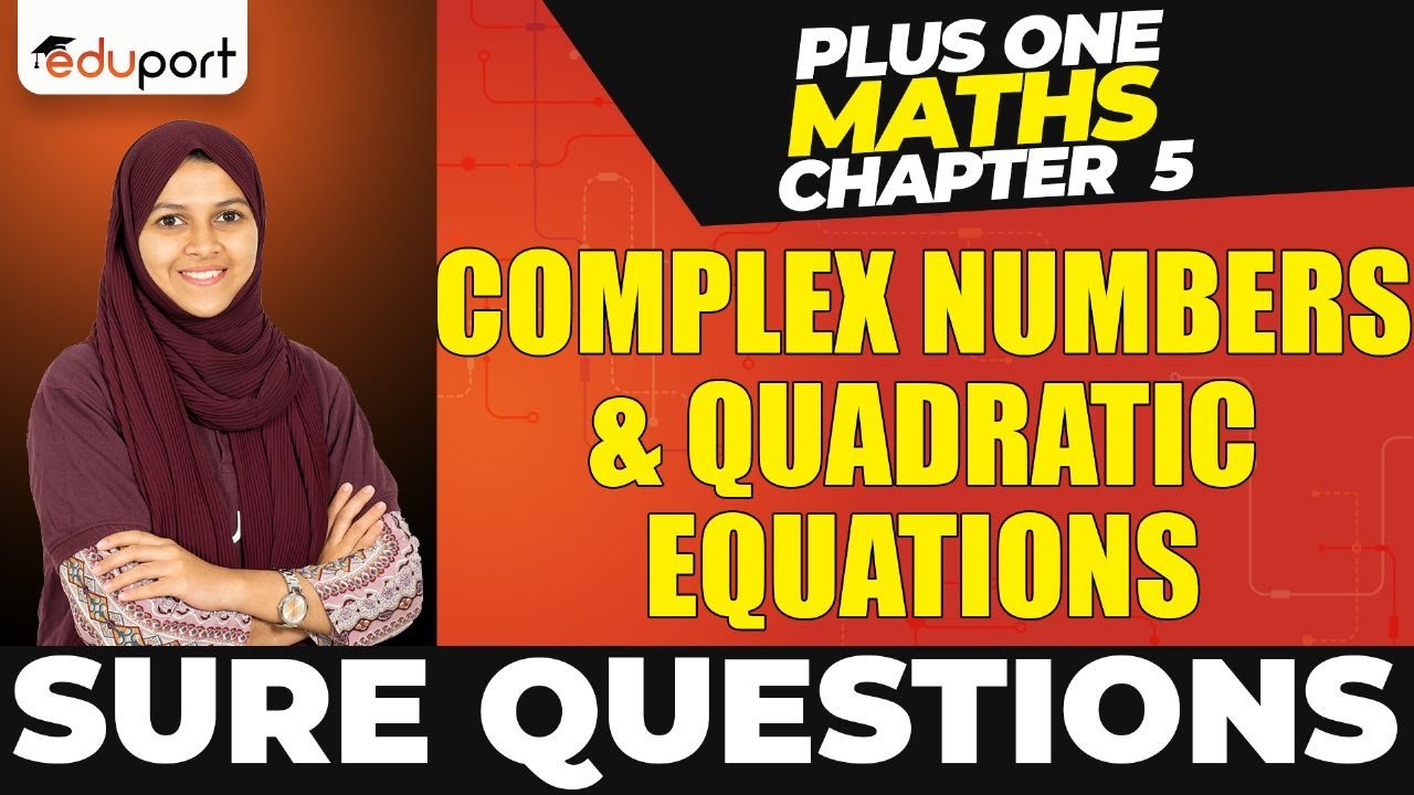 Plus One Maths Chapter 5 | Complex Numbers & Quadratic Equations | Sure Questions