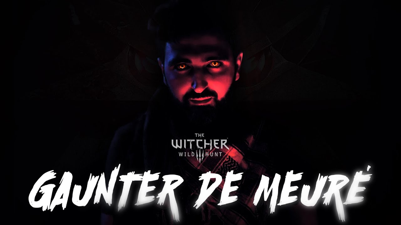 THE WITCHER 3 - Gaunter de Meuré