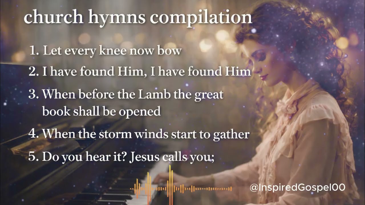 hurch Hymns Compilation | Let Every Knee Now Bow & Timeless Worship Songs