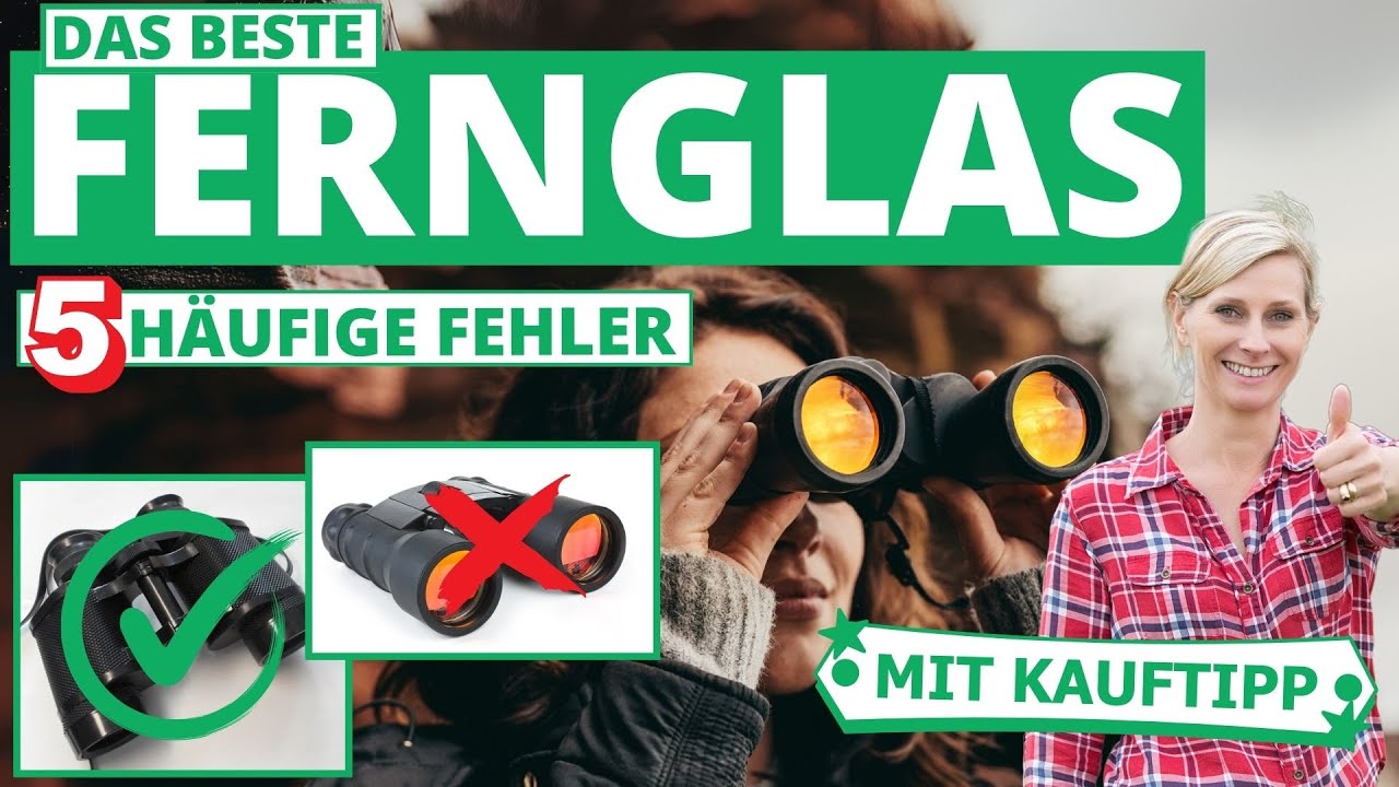 Bestes Fernglas: 5 h&auml;ufige Fehler