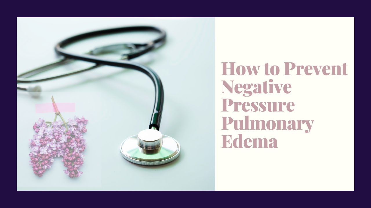 How to Prevent Negative Pressure Pulmonary Edema Masterclass