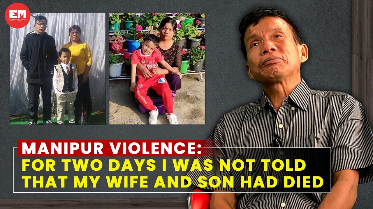 The mob in Manipur burnt his wife and son alive. He did not get the news for two days