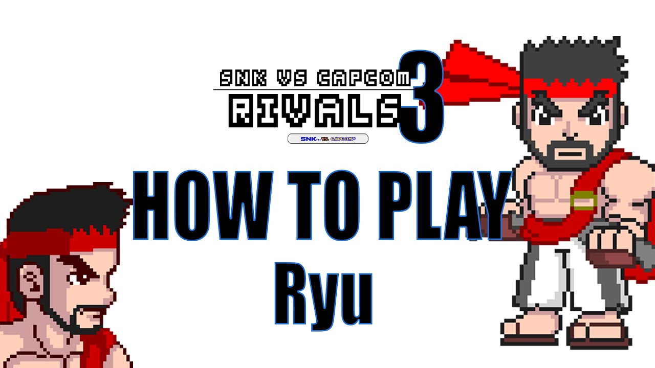 SNK vs CAPCOM 3 - RIVALS - HOW TO PLAY - Ryu