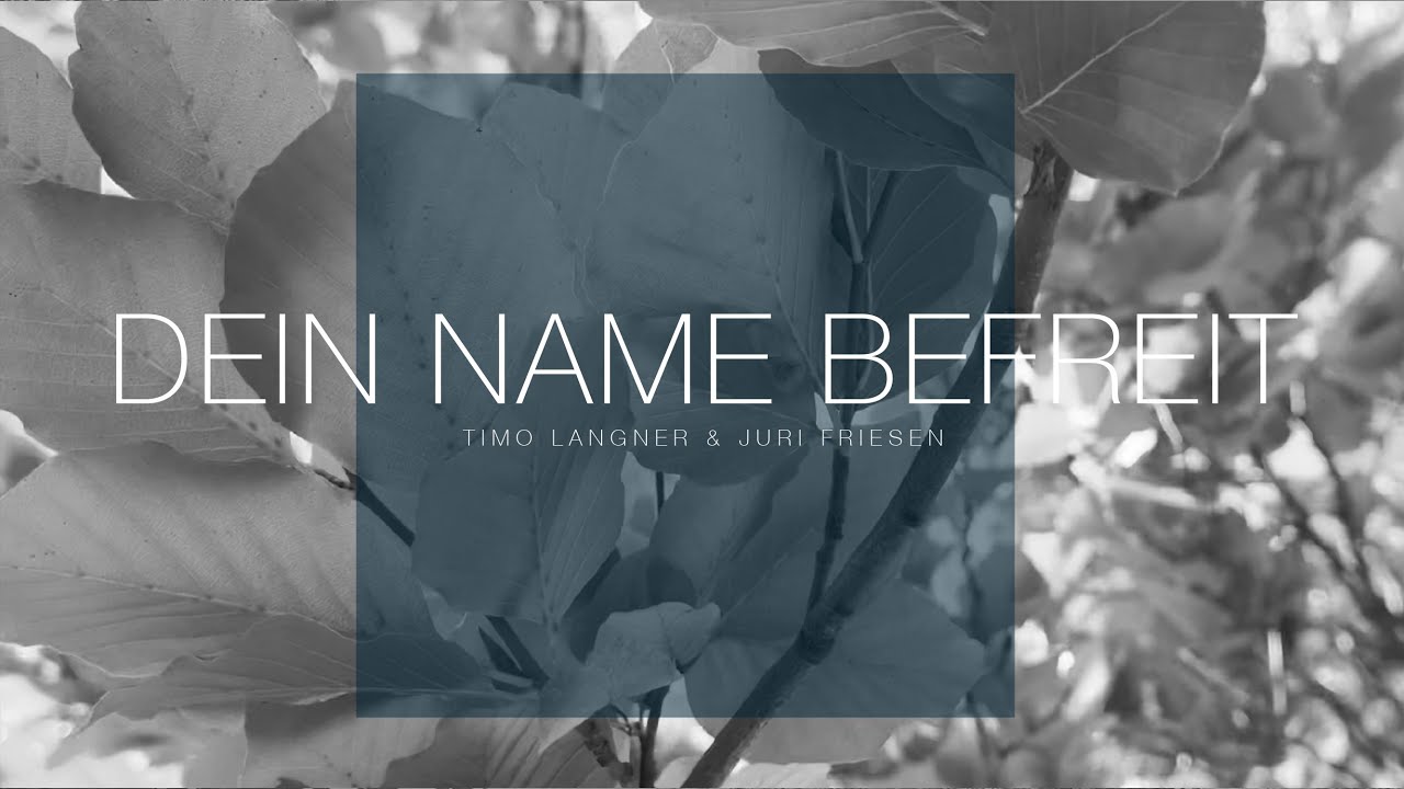 Timo Langner & Freunde &ndash; Dein Name befreit I feat. Juri Friesen