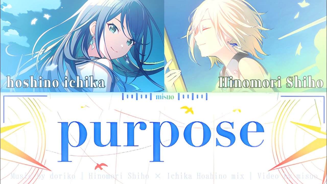 [FULL] purpose | Ichika Hoshino × Hinomori Shiho | IchiShiho | Music by doriko | Video by misuo