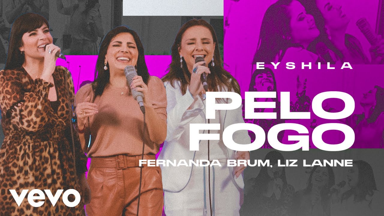 Eyshila, Fernanda Brum, Liz Lanne - Pelo Fogo