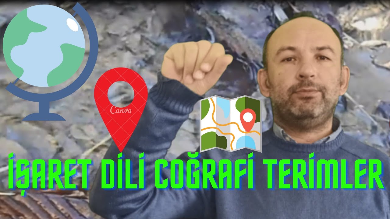 İŞARET DİLİ COĞRAFİ TERİMLER GÖSTERİMİ (Açıklamalı Dersler)