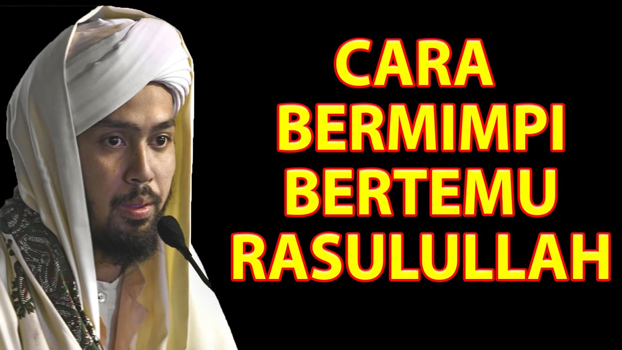 CARA BERMIMPI BERTEMU DENGAN RASULULLAH SAW | HABIB ALI AL KAFF