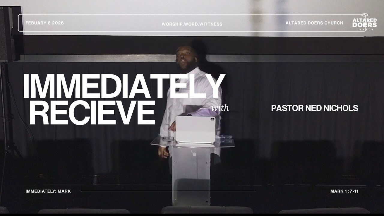 Immediately Receive | Mark 1:4,7-11 | Mark Series Part 3 | Altared Doers Church