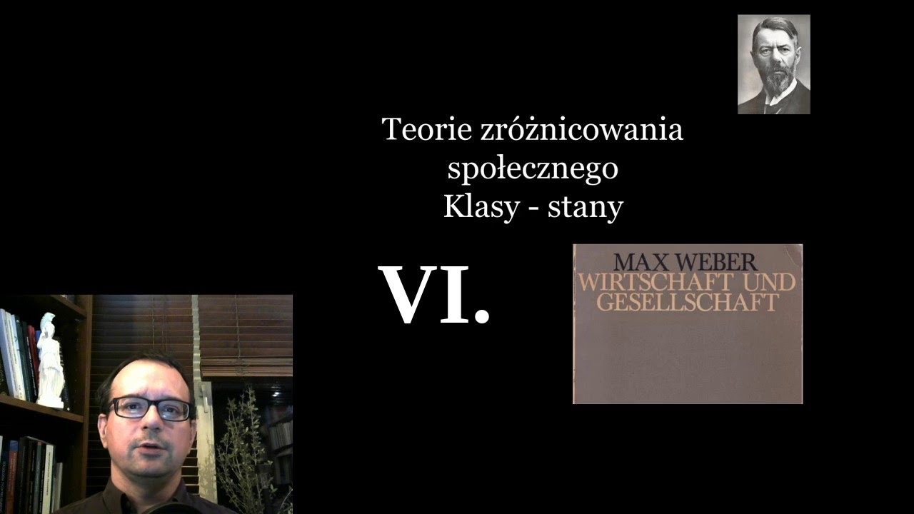 Weber cz.6. Klasy i stany. Teorie zr&oacute;żnicowania społecznego - Socjologia klasyczna