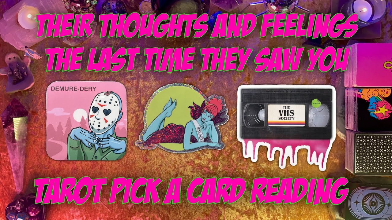 💭Their Thoughts and Feelings The Last Time They Saw You💭 Tarot Pick a Card Reading