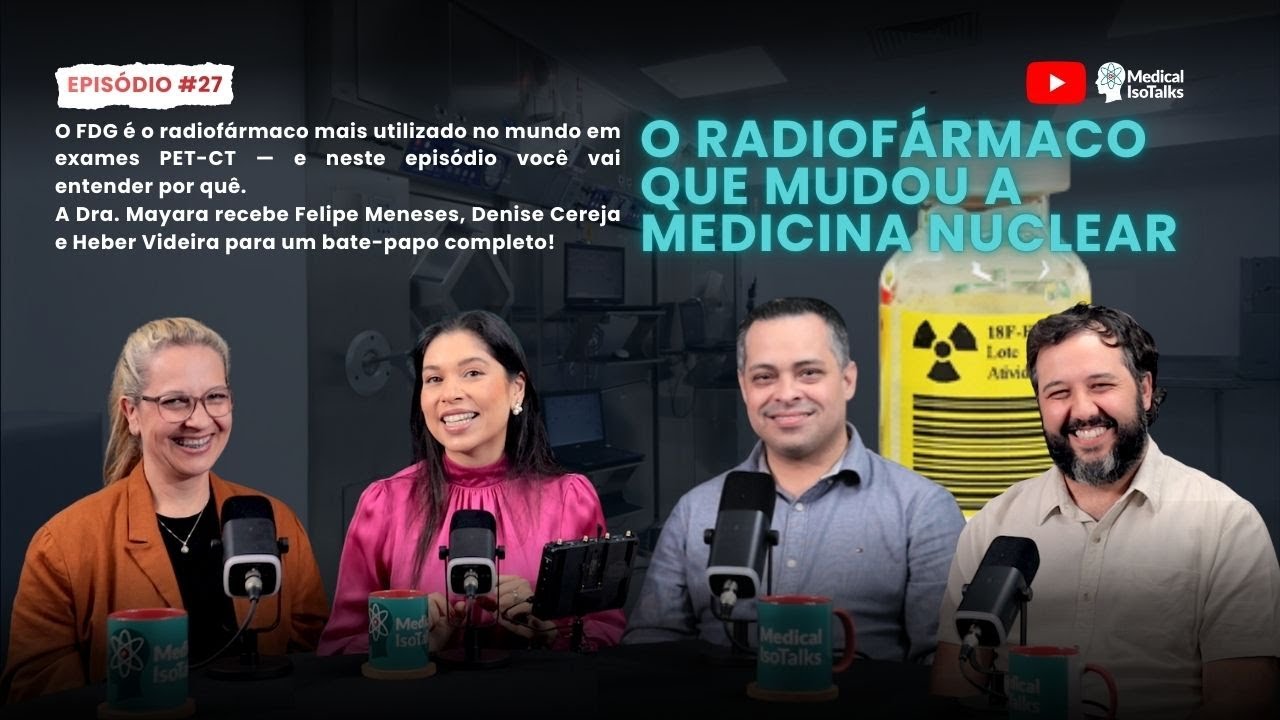 🎙️ Episódio 27 | FDG: o Radiofármaco que Mudou a Medicina Nuclear